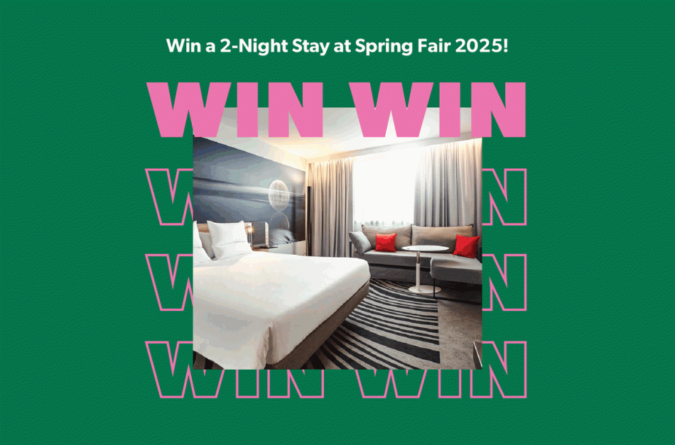 WIN A 2-NIGHT STAY AT SPRING FAIR!